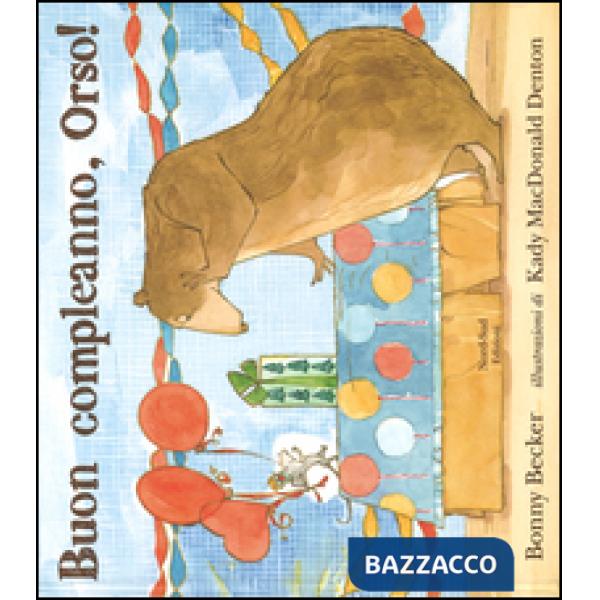 Buon compleanno, Orso! Ediz. illustrata