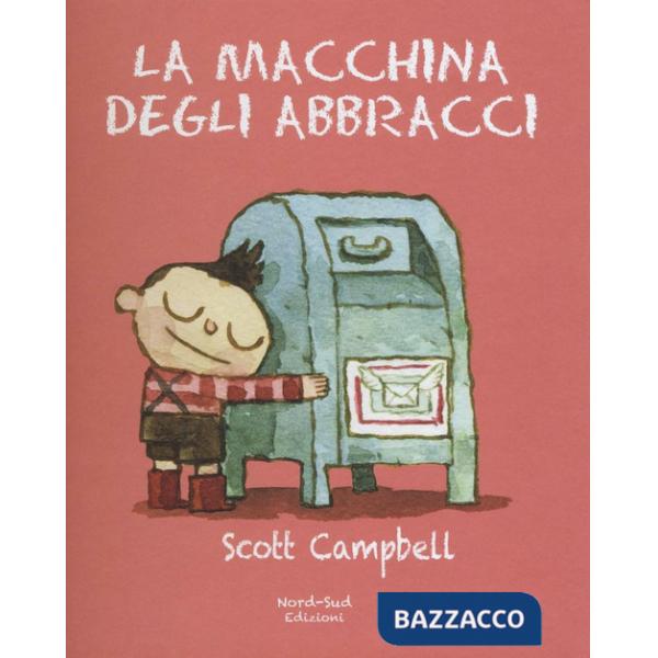 Macchina degli abbracci. Ediz. illustrata (La)