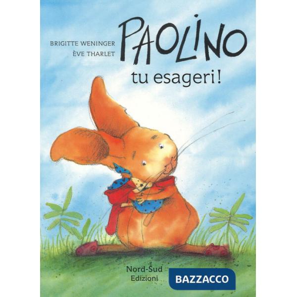 Paolino, tu esageri! Ediz. a colori