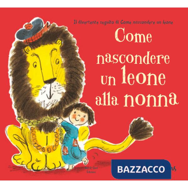 Come nascondere un leone alla nonna. Nuova ediz.