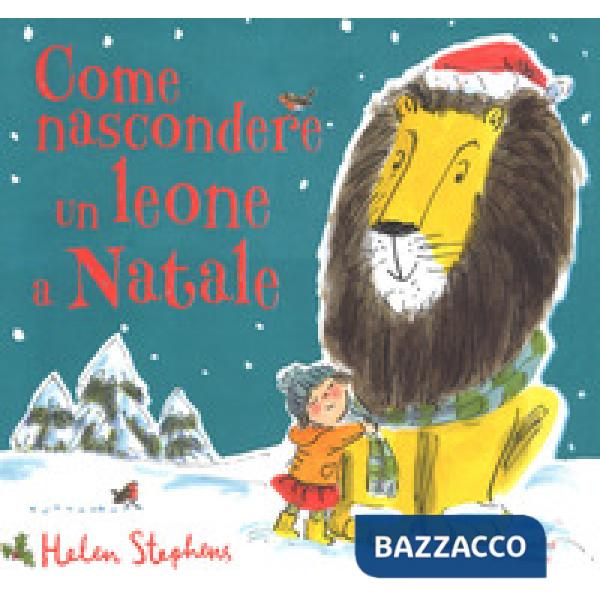 Come nascondere un leone a Natale. Ediz. a colori