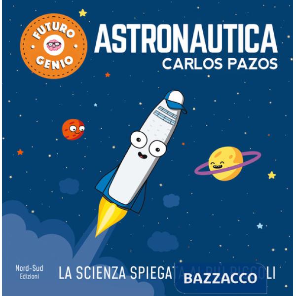 Astronautica. Ediz. a colori