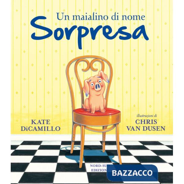 Maialino di nome Sorpresa. Ediz. a colori (Un)