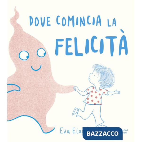 Dove comincia la felicità. Ediz. a colori