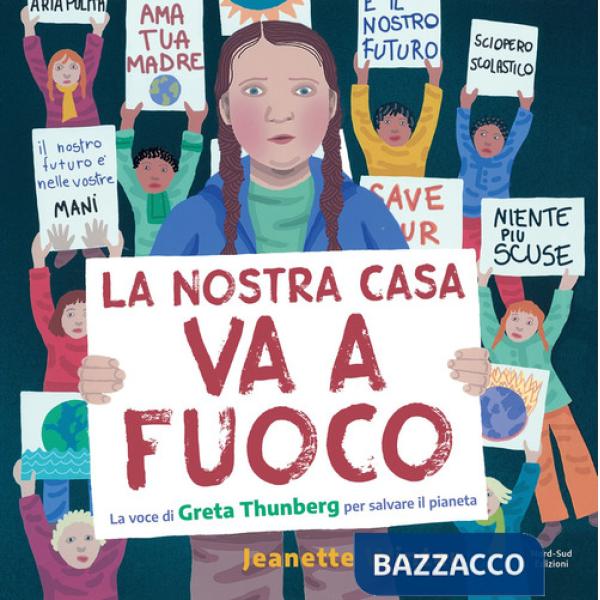Nostra casa va a fuoco. La voce di Greta Thunberg per salvare il pianeta. Ediz. a colori (La)