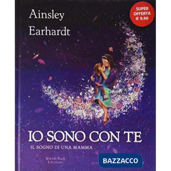 Io sono con te. Il sogno di una mamma. Ediz. a colori