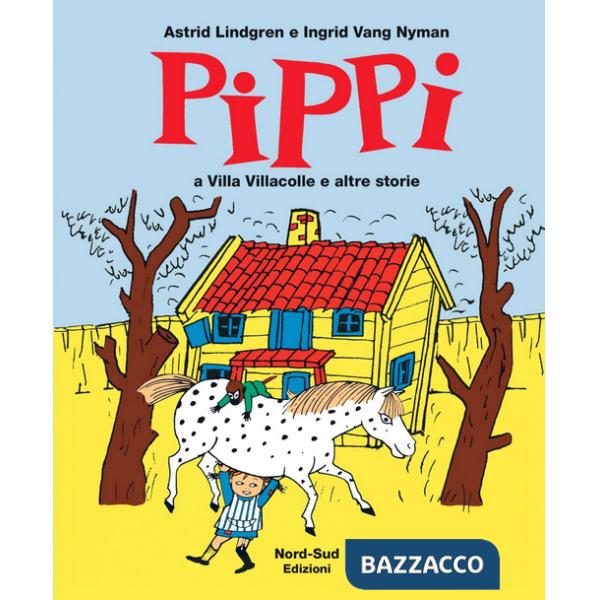 Pippi a villa Villacolle e altre storie. Ediz. illustrata