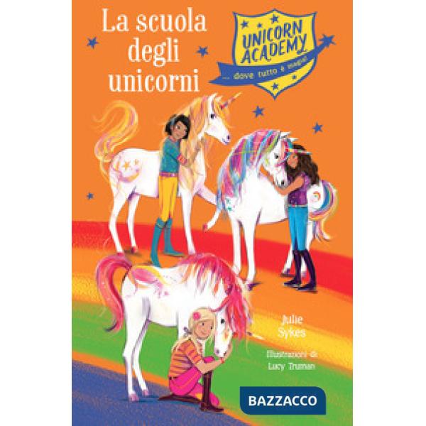 Scuola degli unicorni. Unicorn Academy (La)