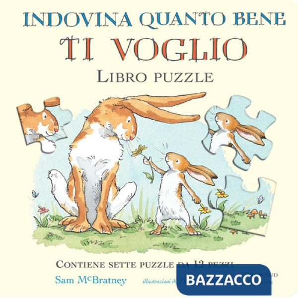 Indovina quanto bene ti voglio. Libro puzzle. Ediz. a colori