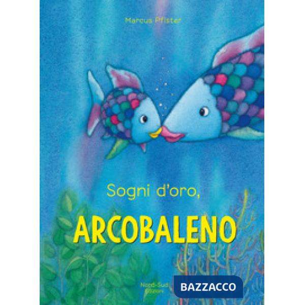 Sogni d'oro, Arcobaleno. Ediz. a colori