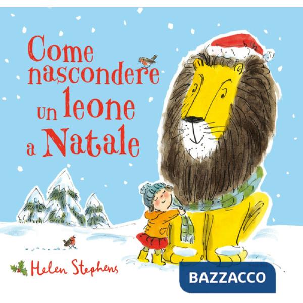 Come nascondere un leone a Natale. Ediz. a colori