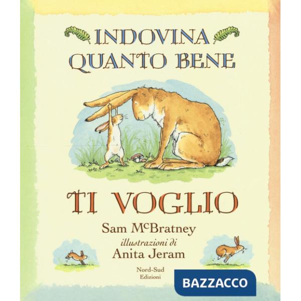 Indovina quanto bene ti voglio. Ediz. a colori