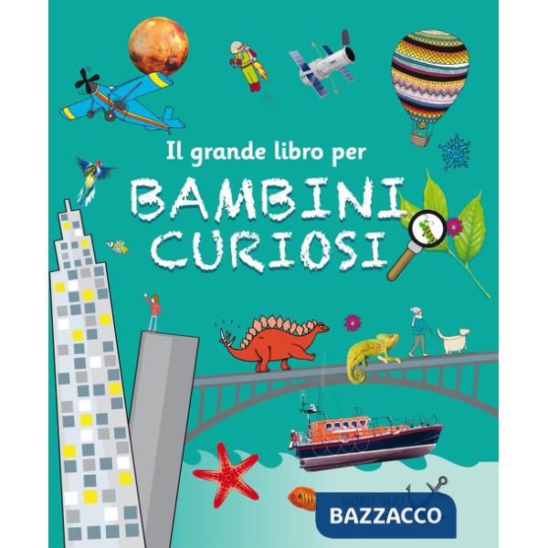 Il grande libro per bambini curiosi