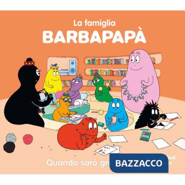 Barbapapà. Quando sarò grande. Ediz. a colori