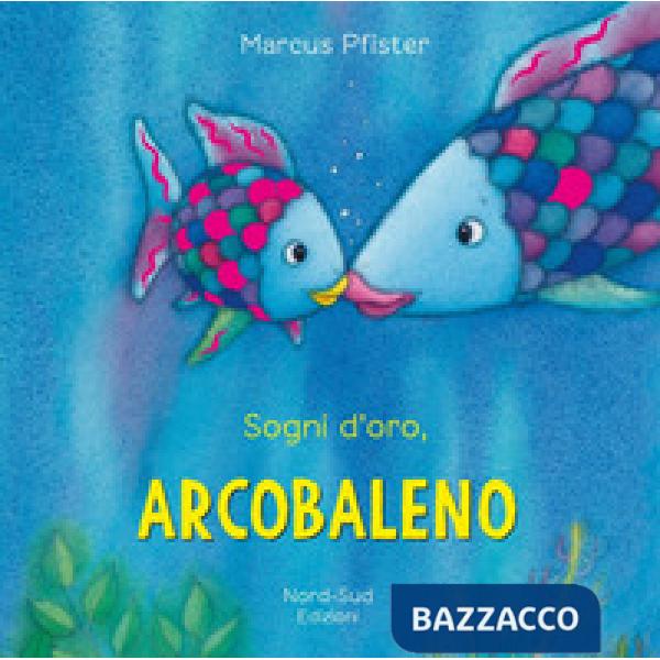 Sogni d'oro, Arcobaleno. Ediz. a colori