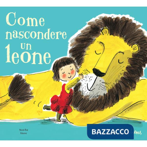 Come nascondere un leone. Ediz. a colori
