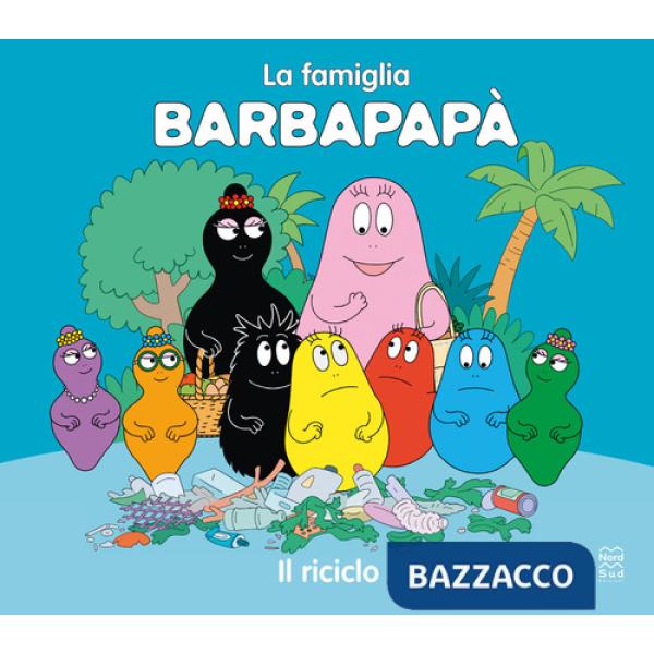 Barbapapà. Il riciclo. Ediz. a colori
