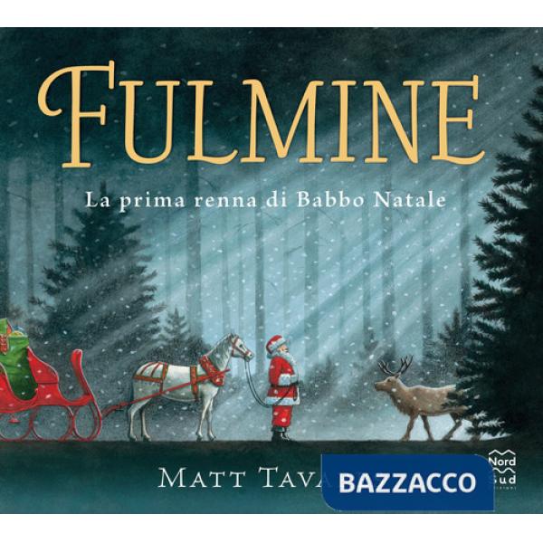 Fulmine. La prima renna di Babbo Natale. Ediz. a colori