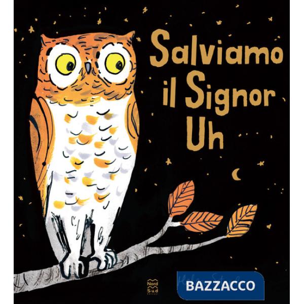 Salviamo il Signor Uh. Ediz. a colori