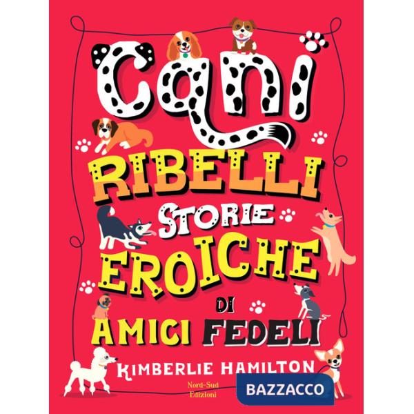 Cani ribelli. Storie eroiche di amici fedeli