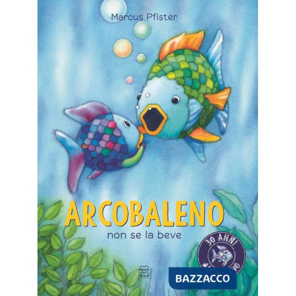 Arcobaleno non se la beve. Ediz. a colori