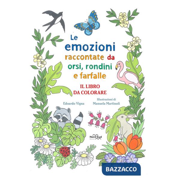 Emozioni raccontate da orsi, rondini e farfalle. Il libro da colorare. Ediz. illustrata (Le)