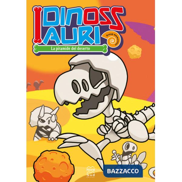 Piramide del deserto. I dinossauri (La)