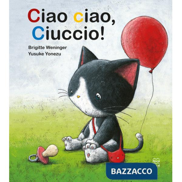 Ciao ciao, ciuccio! Ediz. a colori