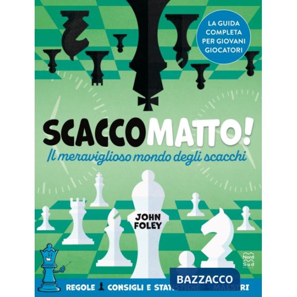 Scacco matto! Il meraviglioso mondo degli scacchi