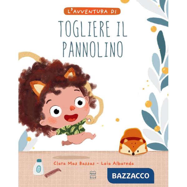 Avventura di togliere il pannolino. Ediz. a colori (L')