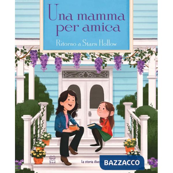 Mamma per amica. Ritorno a Stars Hollow. La storia illustrata ufficiale (Una)