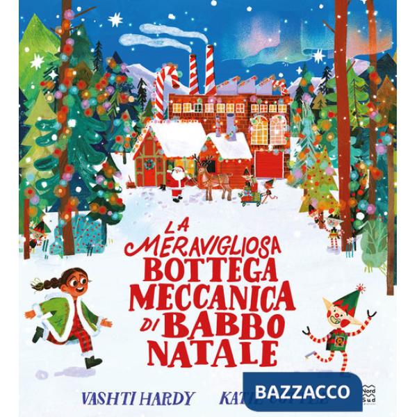 Meravigliosa bottega meccanica di Babbo Natale. Ediz. a colori (La)