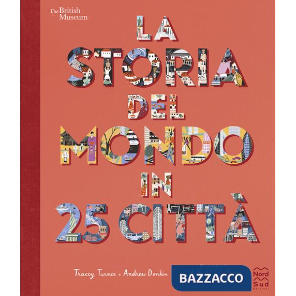 Storia del mondo in 25 città. Ediz. a colori (La)