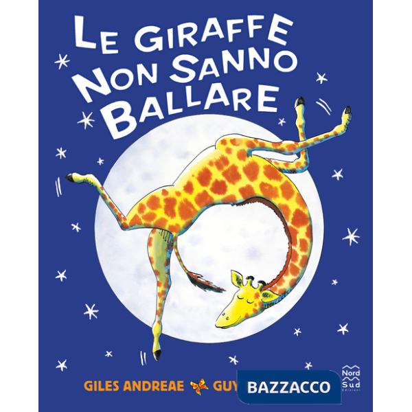 Giraffe non sanno ballare. Ediz. a colori (Le)