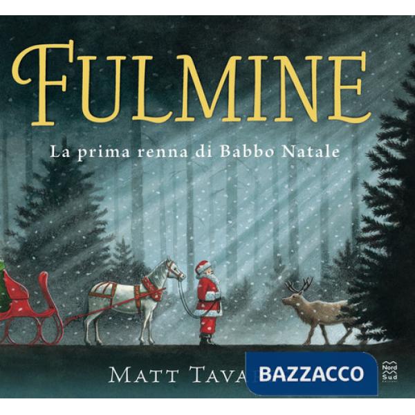 Fulmine. La prima renna di Babbo Natale. Ediz. a colori