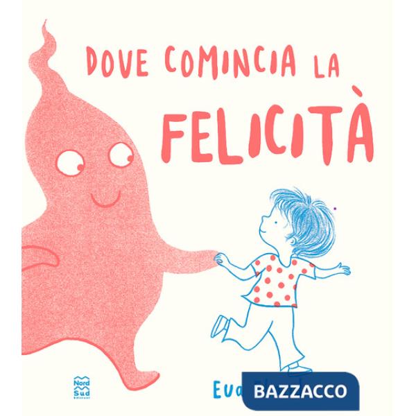 Dove comincia la felicità. Ediz. a colori