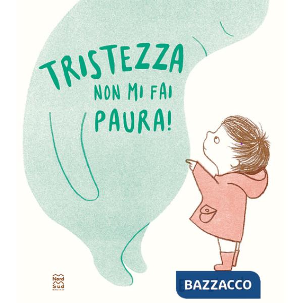 Tristezza non mi fai paura! Ediz. a colori
