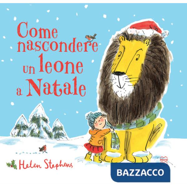 Come nascondere un leone a Natale. Ediz. a colori