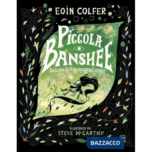 Piccola Banshee. Storia a lieto fine di una messaggera di sventura. Ediz. a colori