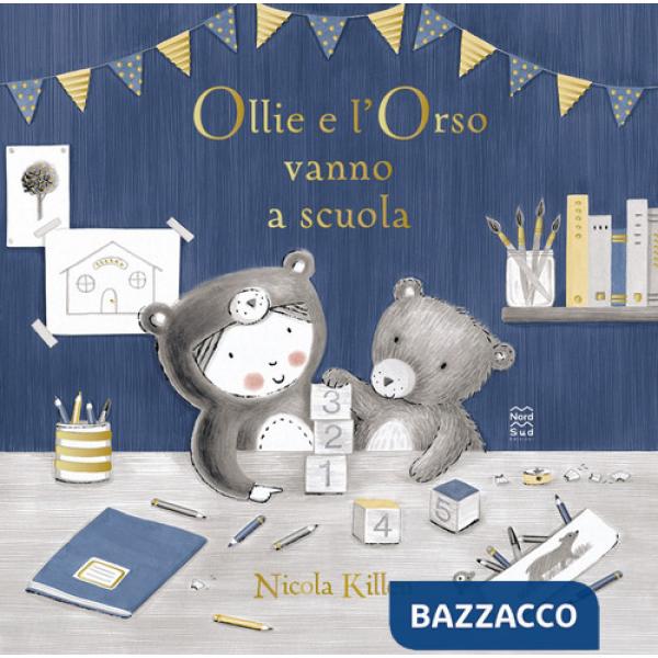 Ollie e l'orso vanno a scuola. Ediz. a colori