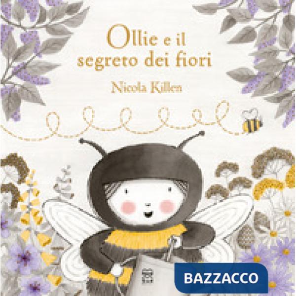 Ollie e il segreto dei fiori. Ediz. a colori