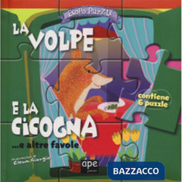 Volpe e la cicogna... e altre favole. Esopo puzzle. Ediz. a colori. Con 6 puzzle (La)