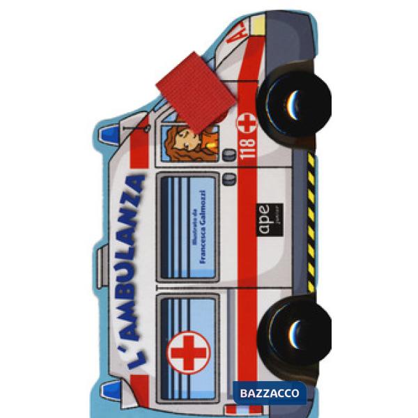 Ambulanza. Libro macchinina. Ediz. a colori