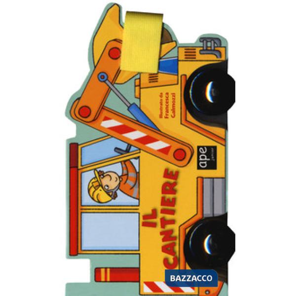 Cantiere. Libro macchinina (Il)