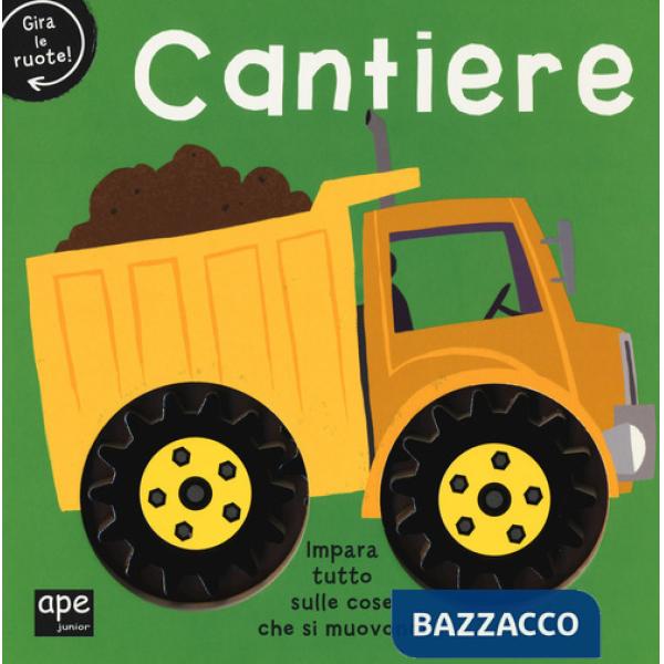 Cantiere. Gira le ruote! Ediz. a colori