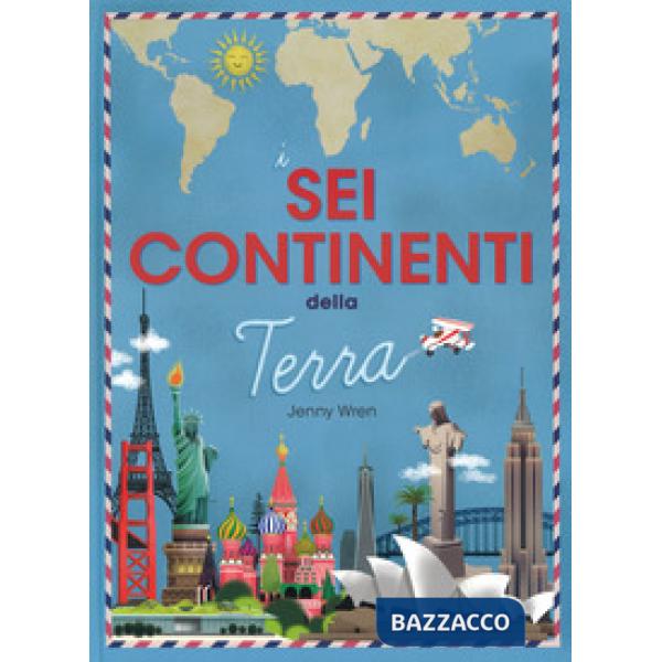 Sei continenti della terra. Ediz. a colori (I)