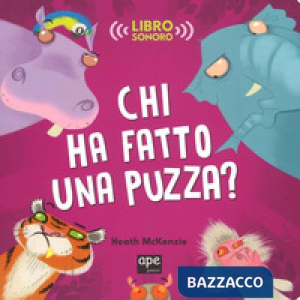 Chi ha fatto una puzza? Libro sonoro. Ediz. a colori