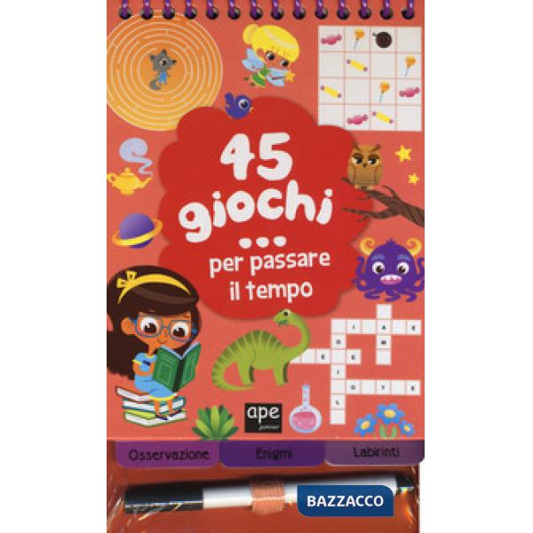 45 giochi... per passare il tempo. Con gadget. Ediz. a spirale