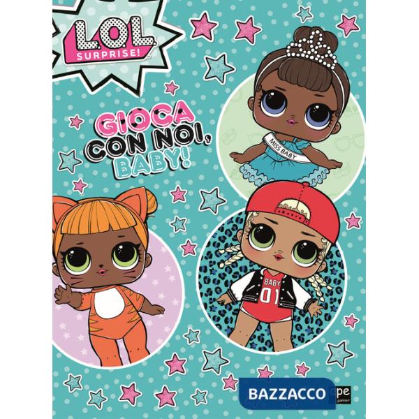 Gioca con noi, baby! L.O.L. Surprise!