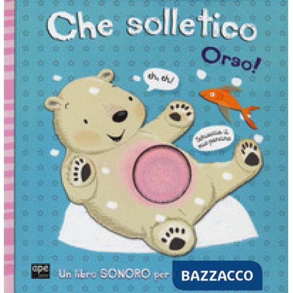 Che solletico Orso! Libro sonoro. Ediz. a colori